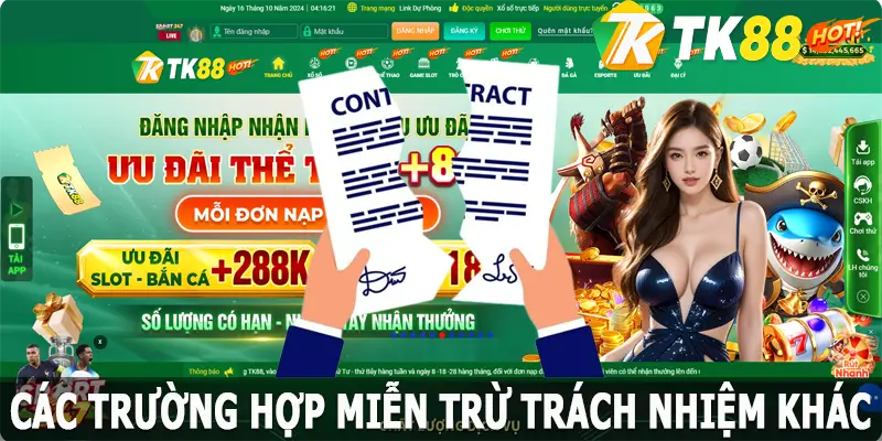 Các trường hợp miễn trừ trách nhiệm tại TK88 khác