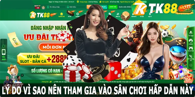 Lý do vì sao nên tham gia vào sân chơi hấp dẫn này