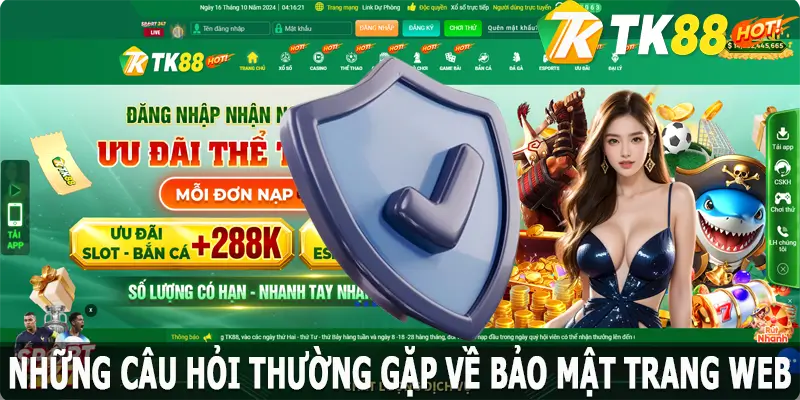 Những câu hỏi thường gặp tại TK88 về bảo mật trang web